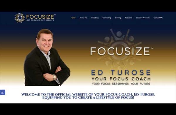 Website homepage for “Focusize” featuring Ed Turose, labeled as “Your Focus Coach.” The site serves as a website portfolio, highlighting coaching, training, and focus-related services with a welcoming message for all visitors.